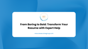 From Boring to Bold: Transform Your Resume with Expert Help