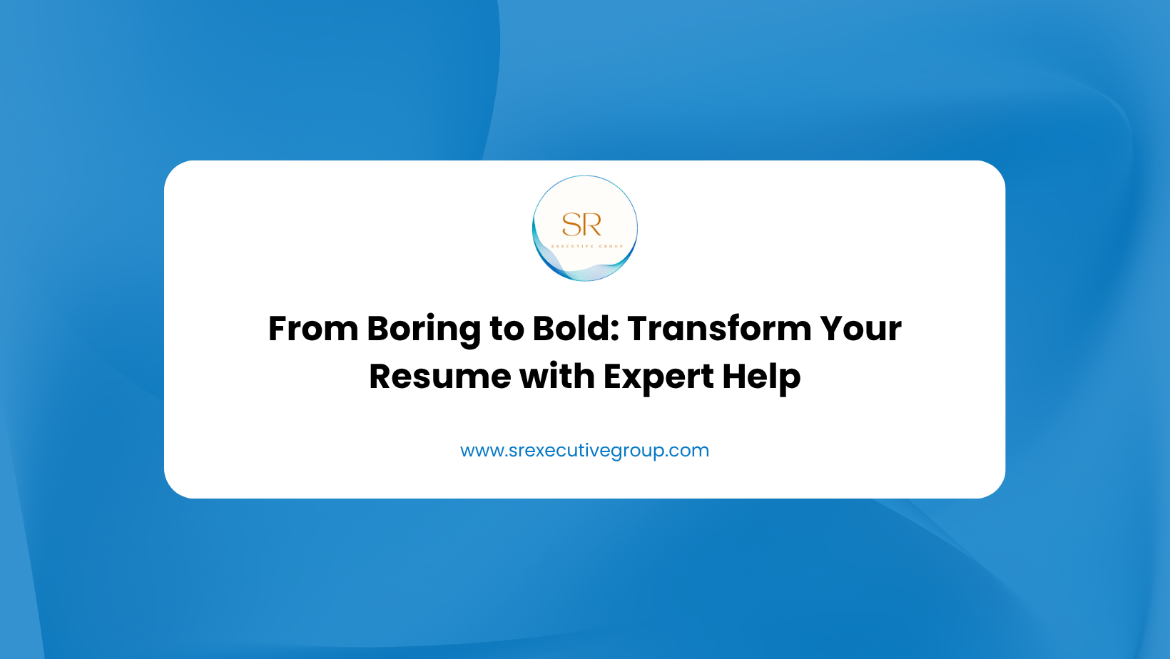 From Boring to Bold: Transform Your Resume with Expert Help